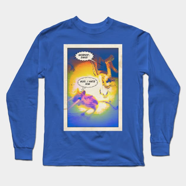 "Mornin' Dave!" Long Sleeve T-Shirt by Phosfate